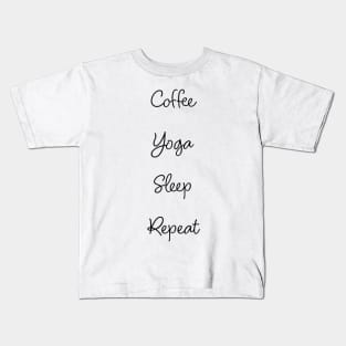 Coffee. Yoga. Sleep. Repeat Kids T-Shirt